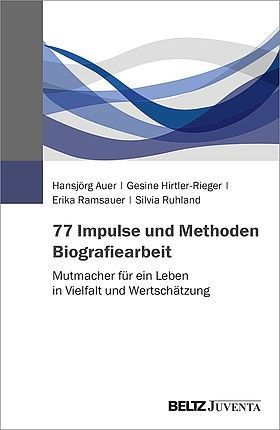 Neu im Buchhanderl: 77 Impulse  und Methoden Biografiearbeit